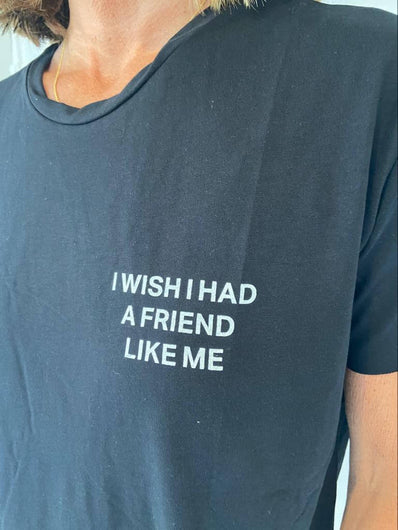 DTM I wish I had friend like me in tee in black